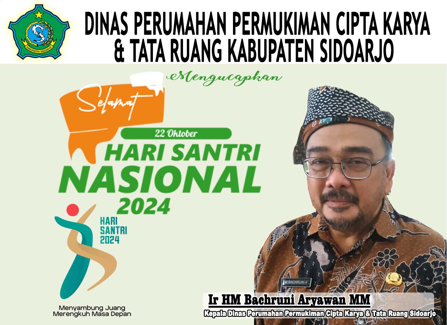 Pimpinan dan Staf Dinas Perumahan Permukiman Cipta Karya dan Tata Ruang Kabupaten Sidoarjo Mengucapkan Selamat Hari Santri Nasional 2024