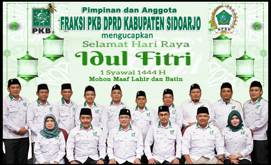 Pimpinan dan Anggota Fraksi PKB DPRD Sidoarjo Mengucapkan Selamat Hari Raya Idul Fitri 1 Syawal 1444 Hijriyah